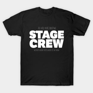 All Hail Your Amazing Stage Crew T-Shirt